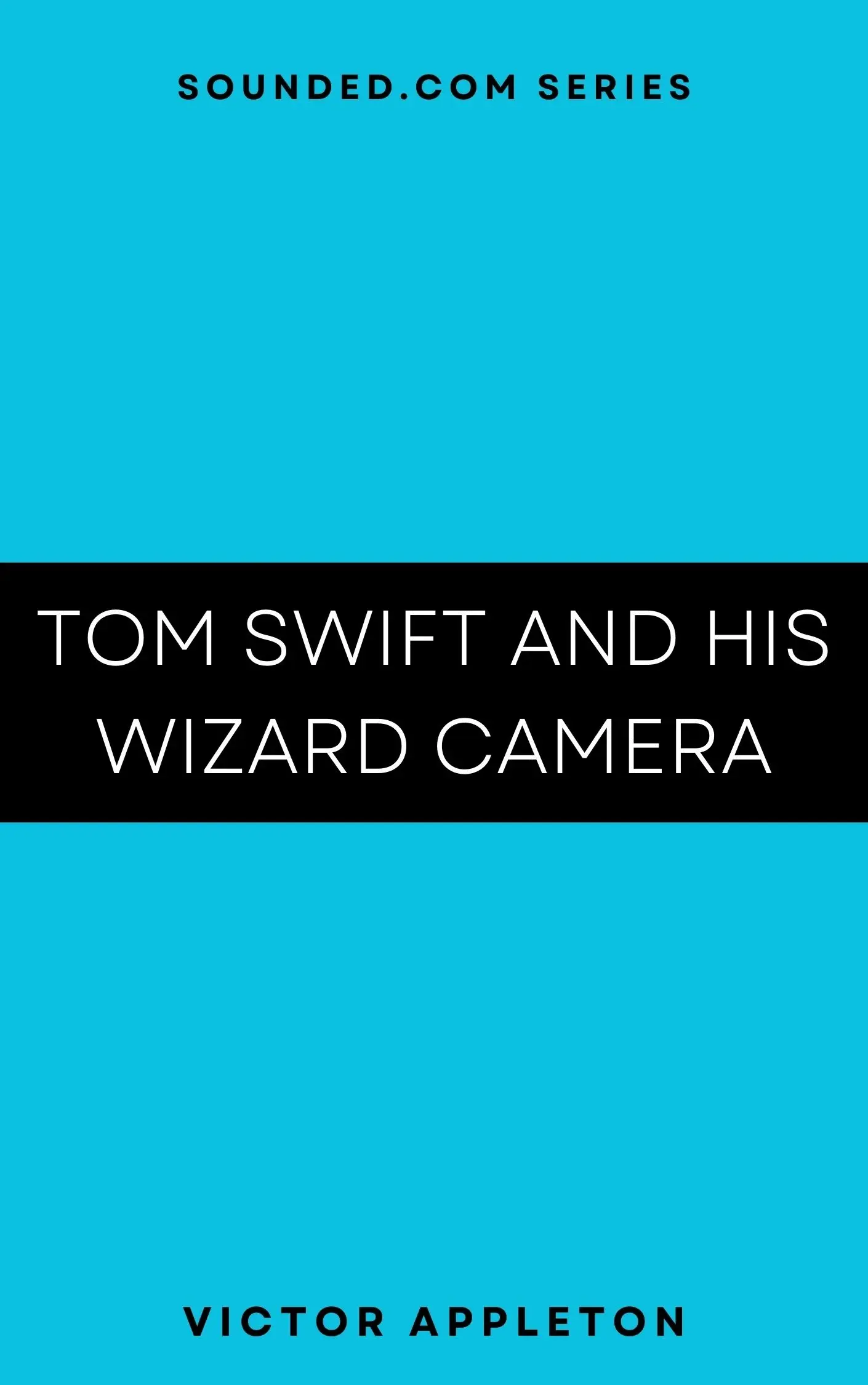 Tom Swift and his Wizard Camera by Victor Appleton