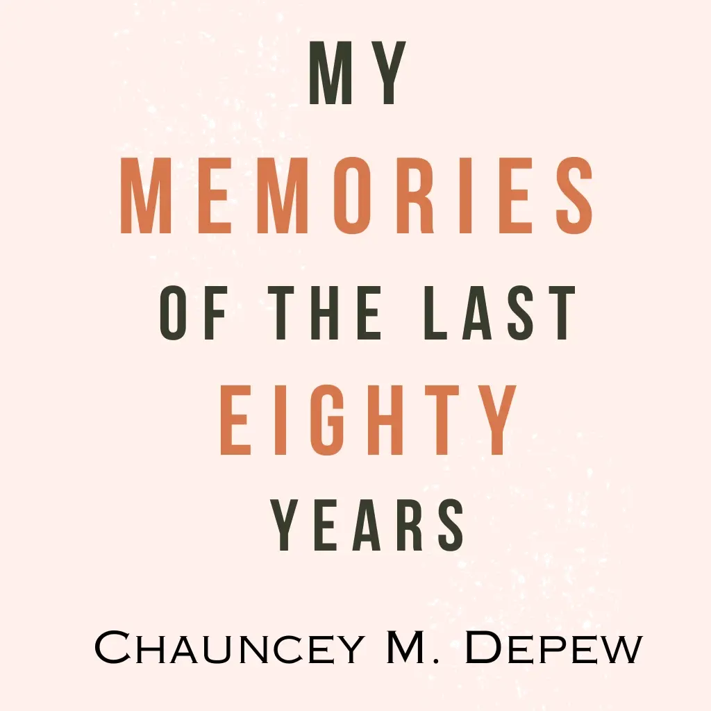 My Memories of Eighty Years by Chauncey M. Depew Audiobook