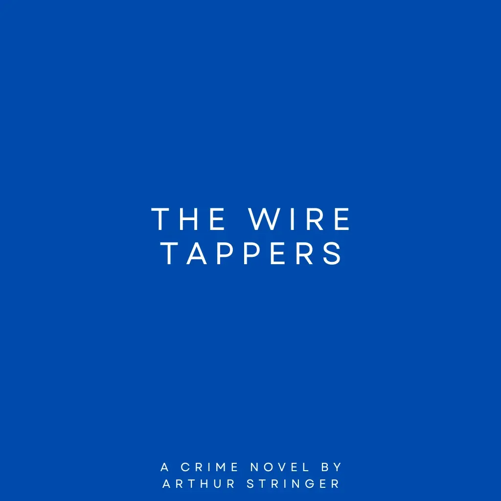 The Wire Tappers by Arthur Stringer