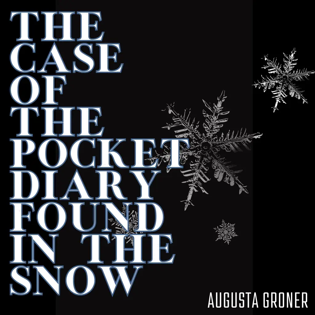 The Case of the Pocket Diary Found in the Snow. Audiobook by Augusta Groner