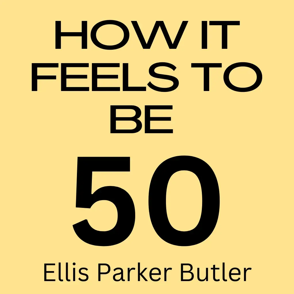 How it Feels to be Fifty by Ellis Parker Butler Audiobook