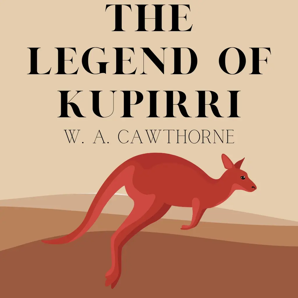 The Legend of Kupirri by W. A. Cawthorne Audiobook