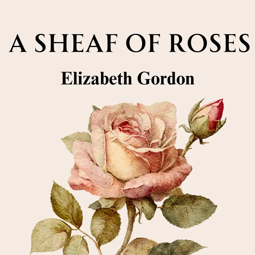 A Sheaf of Roses by Elizabeth Gordon Audiobook