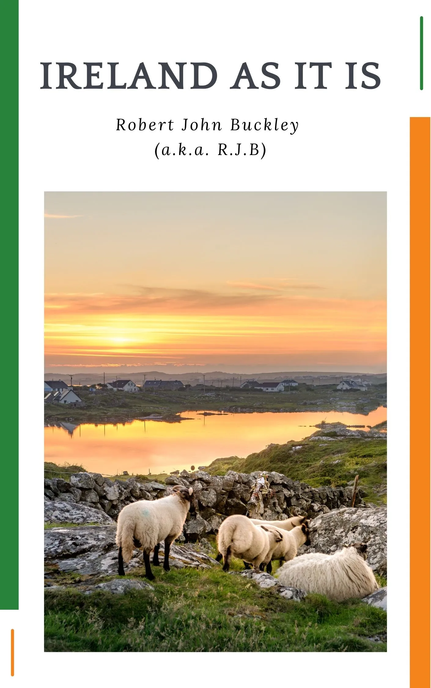 Ireland as It Is Audiobook by Robert John Buckley (a.k.a. R.J.B)