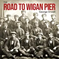 Road to Wigan Pier Audiobook by George Orwell