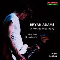 Bryan Adams: A Fretted Biography. The First Six Albums by Mark Duffett Audiobook by Mark Duffett