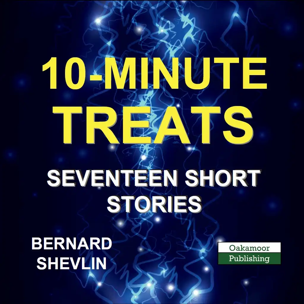 10-MINUTE TREATS: SEVENTEEN SHORT STORIES. by Bernard Shevlin