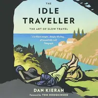 The Idle Traveller by Dan Kieran. Audiobook by Dan Kieran