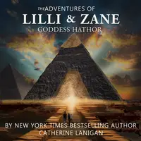 THE ADVENTURES OF LILLI AND ZANE - THE GODDESS HATHOR. BY CATHERINE LANIGAN Audiobook by Catherine Lanigan