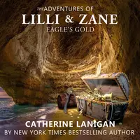 The Adventures of Lilli and Zane. Eagles Gold. By Catherine Lanigan Audiobook by Catherine Lanigan