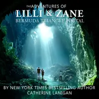 The Adventures of Lilli and Zane - The Bermuda Triangle Portal. By Catherine Lanigan Audiobook by Catherine Lanigan