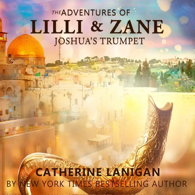 The Adventures of Lilli and Zane. Joshuas Trumpet. By Catherine Lanigan by Catherine Lanigan