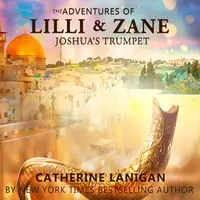 The Adventures of Lilli and Zane. Joshuas Trumpet. By Catherine Lanigan Audiobook by Catherine Lanigan