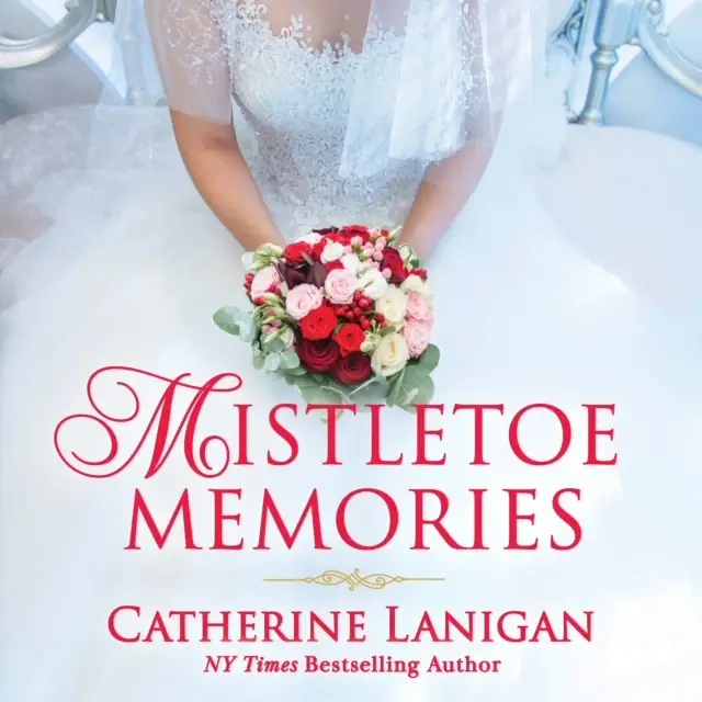 Mistletoe Memories. By Catherine Lanigan by Catherine Lanigan