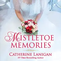 Mistletoe Memories. By Catherine Lanigan Audiobook by Catherine Lanigan