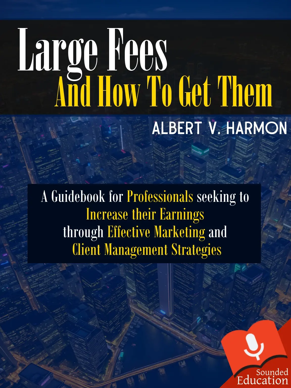 Large Fees and how to get them by Albert V. Harmon Audiobook