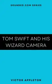 Tom Swift and his Wizard Camera Audiobook by Victor Appleton