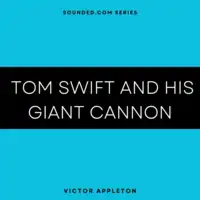 Tom Swift and his Giant Cannon Audiobook by Victor Appleton