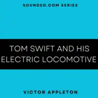 Tom Swift and his Electric Locomotive Audiobook by Victor Appleton