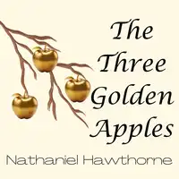 The Three Golden Apples Audiobook by Nathaniel Hawthorne