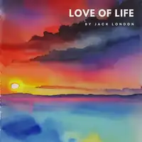 Love of Life Audiobook by Jack London