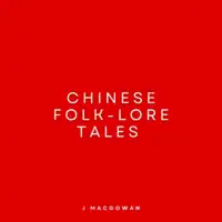 Chinese Folk-Lore Tales Audiobook by J. Macgowan