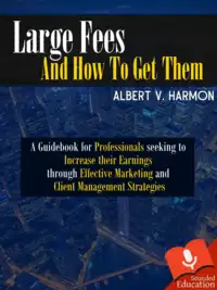 Large Fees and how to get them Audiobook by Albert V. Harmon