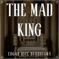 The Mad King  Audiobook by Edgar Rice Burroughs