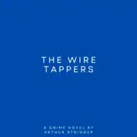 The Wire Tappers Audiobook by Arthur Stringer