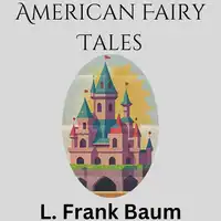 American Fairy Tales Audiobook by L. Frank Baum