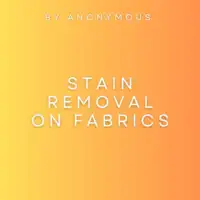 Stain Removal from Fabrics: Home Methods Audiobook by Anonymous