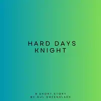 Hard Day's Knight Audiobook by Gul Greenslade