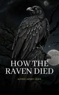 How The Raven Died Audiobook by Alfred Henry Lewis