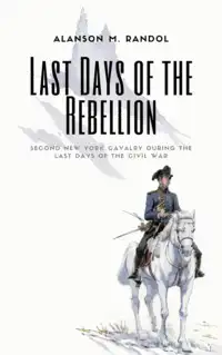 Last Days of the Rebellion Audiobook by Alanson M. Randol