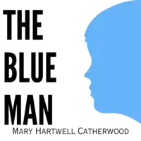 The Blue Man Audiobook by Mary Hartwell Catherwood