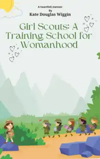 Girl Scouts: A Training School for Womanhood Audiobook by Kate Douglas Wiggin