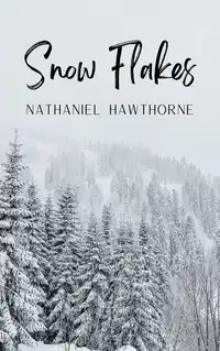 Snow Flakes (From Twice Told Tales") Audiobook by Nathaniel Hawthorne