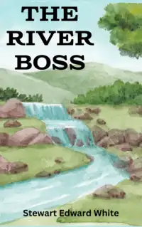 The River Boss Audiobook by Stewart Edward White