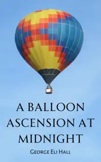 A Balloon Ascension at Midnight Audiobook by George Eli Hall