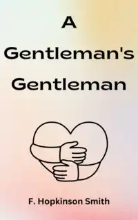 A Gentleman's Gentleman Audiobook by F. Hopkinson Smith