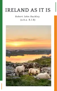 Ireland as It Is Audiobook by Robert John Buckley (a.k.a. R.J.B)