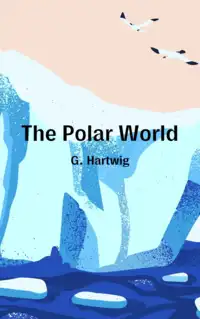 The Polar World Audiobook by G. Hartwig