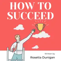 How to Succeed Audiobook by Rosetta Dunigan