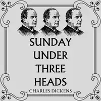 Sunday Under Three Heads Audiobook by Charles Dickens