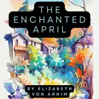 The Enchanted April Audiobook by Elizabeth von Arnim