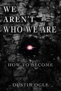 WE AREN'T WHO WE ARE : HOW TO BECOME Audiobook by Dustin Ogle
